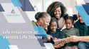 Life Insurance at Various Life Stages