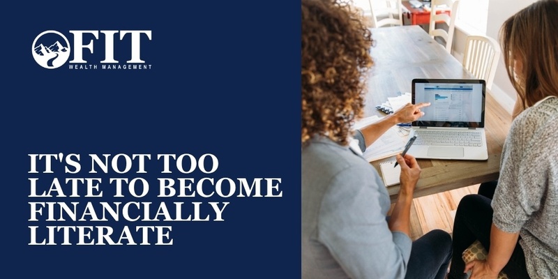 It’s Not Too Late to Become Financially Literate