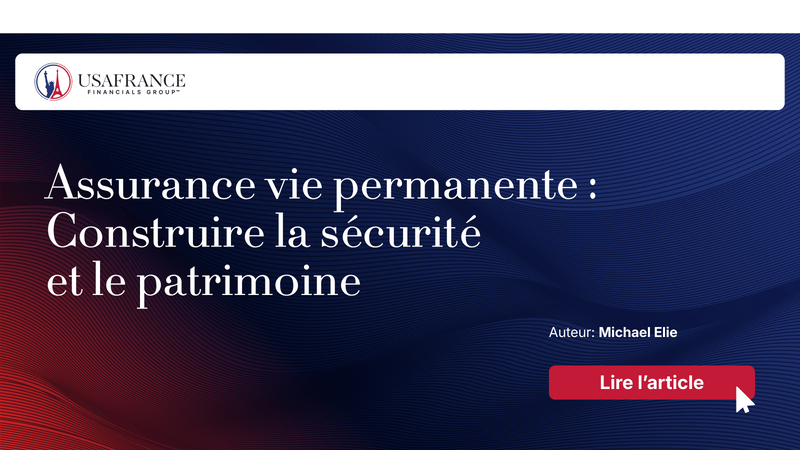 Assurance Vie Permanente – Construire la sécurité et le patrimoine