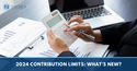 2024 Contribution Limits: What’s New?