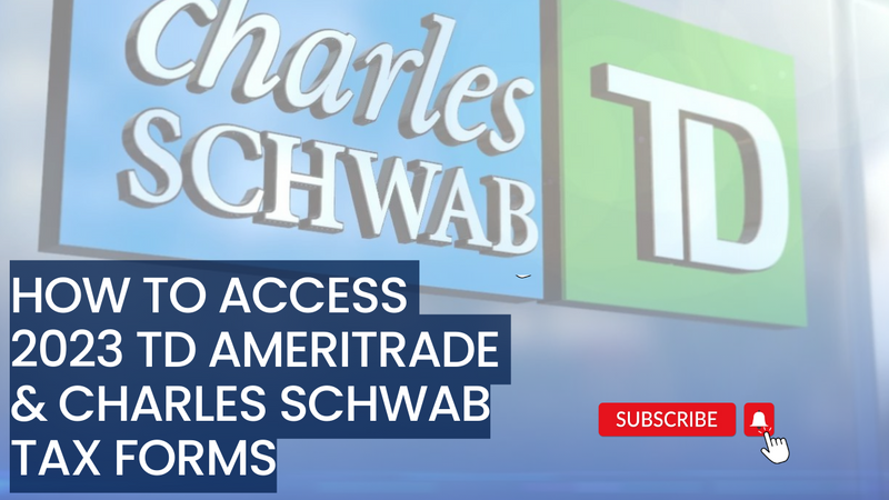 How to Access 2023 TD Ameritrade & Charles Schwab Tax Forms