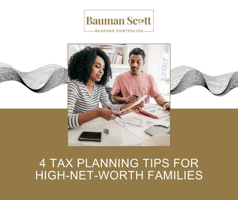 4 Tax Planning Tips for High-Net-Worth Families