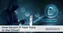 How secure is your data when it’s stored in the cloud?