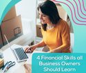 4 Financial Skills All Business Owners Should Learn