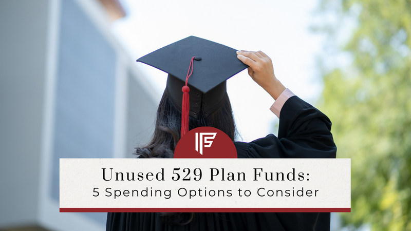 Unused 529 Plan Funds: 5 Spending Options to Consider