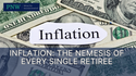 Inflation: The Nemesis of Every Single Retiree