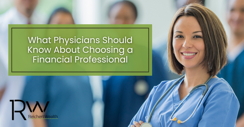 What Physicians Should Know About Choosing a Financial Professional