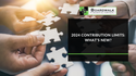 2024 Contribution Limits: What’s New?