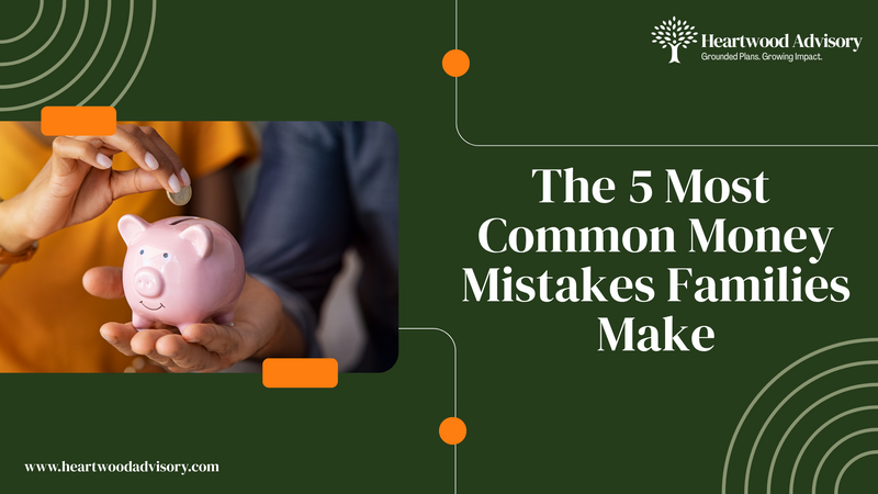 The 5 Most Common Money Mistakes Families Make