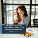 What Should Women Entrepreneurs Know About Small Business Grants?