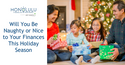 Will You Be Naughty or Nice To Your Finances This Holiday Season?