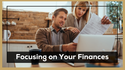 Focusing on Your Finances