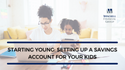 Starting Young: Setting up a Savings Account for Your Child