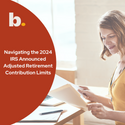 Navigating the 2024 IRS Adjusted 401(k) and IRA Contribution Limits