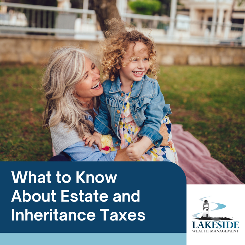 Death and Taxes: What to Know About Estate and Inheritance Taxes