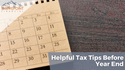 Helpful Tax Tips Before Year End