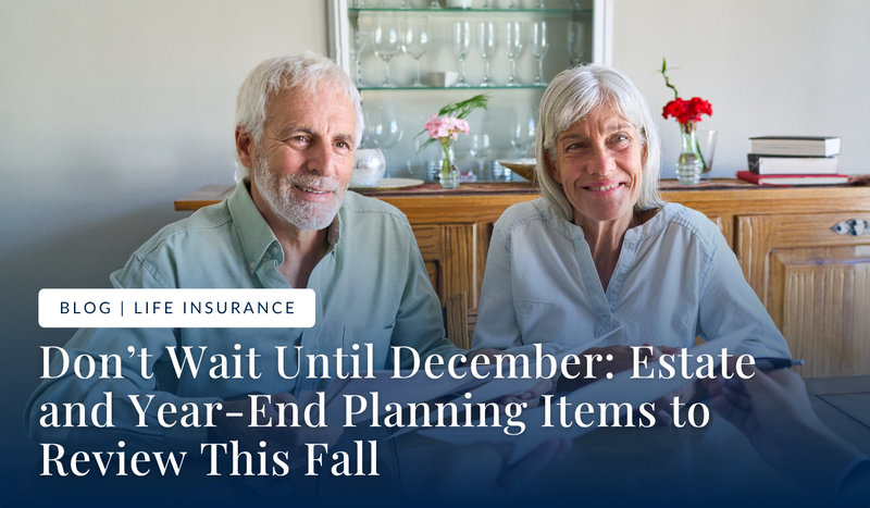 Don’t Wait Until December: Estate and Year-End Planning Items to Review This Fall