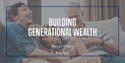 Generational Wealth and the Gift of Financial Freedom