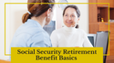 Social Security Retirement Benefit Basics