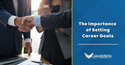The Importance of Setting Career Goals
