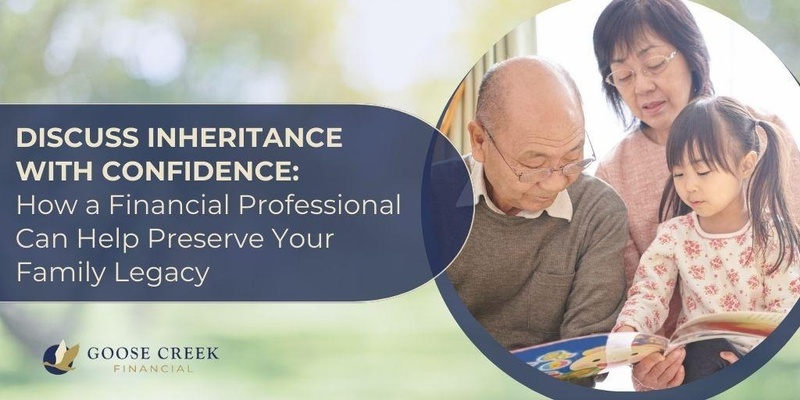 Discuss Inheritance with Confidence: How a Financial Professional Can Help Preserve Your Legacy