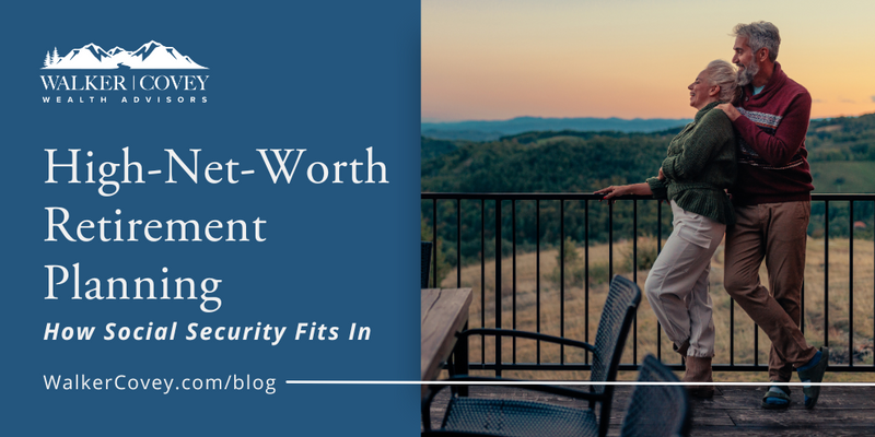 High-Net-Worth Retirement Planning: How Social Security Fits In