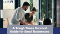 A Tough Times Survival Guide for Small Businesses