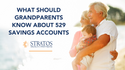 What Should Grandparents Know About 529 Savings Accounts?