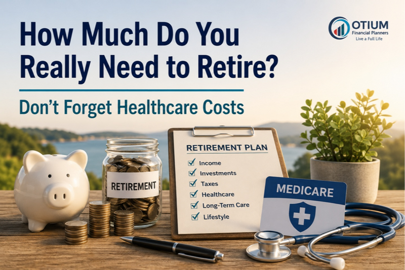 How Much Do You Really Need to Retire?  Don't Forget Healthcare Costs