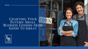 Charting Your Future: Small Business Lessons from Good to Great