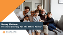 Money Matters: Financial Literacy For The Whole Family