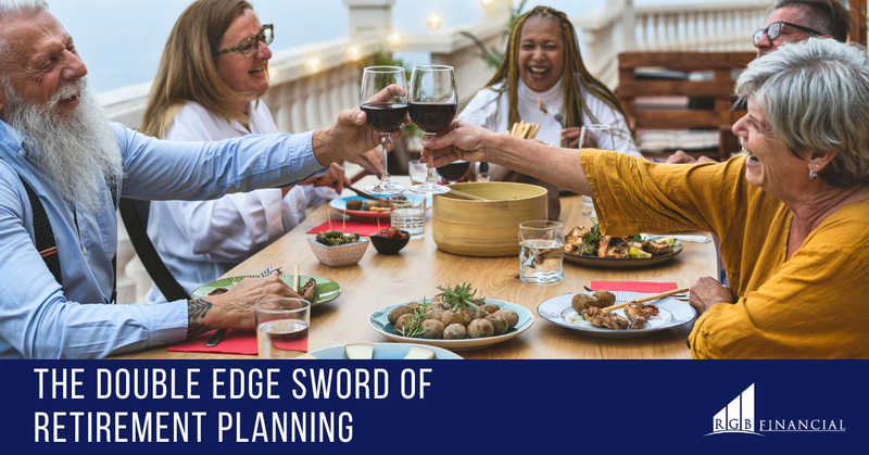 The Double-Edged Sword of Retirement Planning