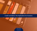 Credit Card Debt & The Implications for Investors