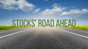Stocks' Road Ahead