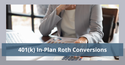 401k In-Plan Roth Conversions