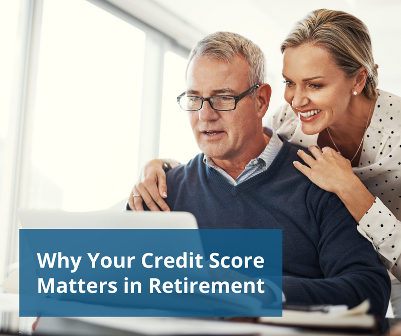Why Your Credit Score Matters in Retirement