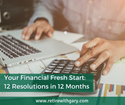 Your Financial Fresh Start: 12 Resolutions in 12 Months
