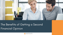 The Benefits of Getting A Second Financial Opinion