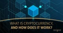 What is cryptocurrency, and how does it work?