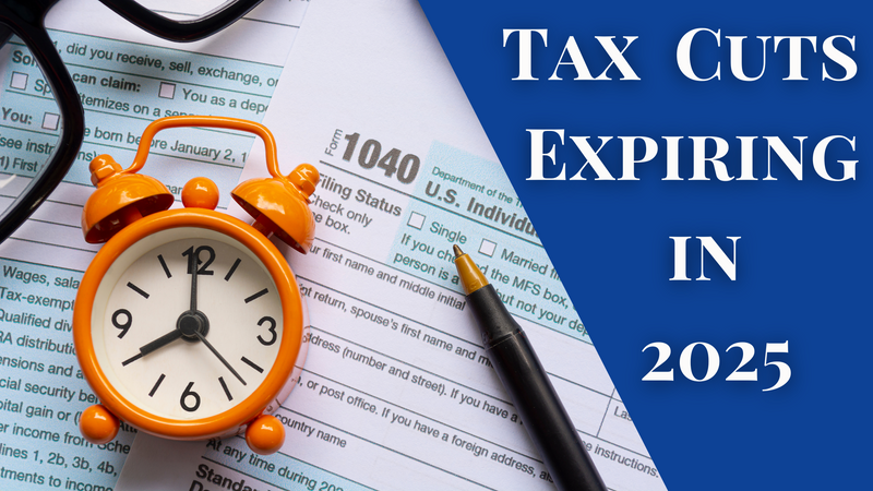 Tax Cuts Expiring in 2025: What You Need to Know
