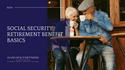 Social Security Retirement Benefit Basics