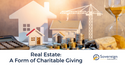 Real Estate: A Form of Charitable Giving