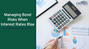 Managing Bond Risks When Interest Rates Rise
