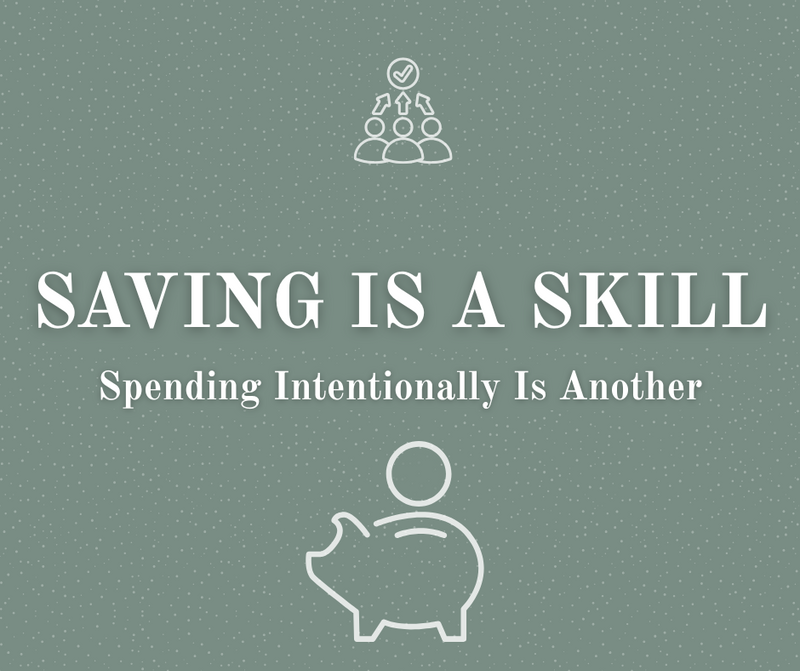 Saving Is a Skill—Spending Intentionally Is Another