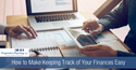 How to Make Keeping Track of Your Finances Easy