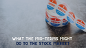 What the Mid-Terms Might Do to the Stock Market