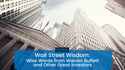 Wall Street Wisdom: Wise Words from Warren Buffett and Other Great Investors
