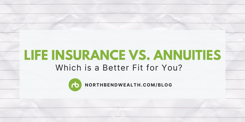 Life Insurance vs. Annuities: Which is a Better Fit for You?