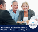 Retirement Annuities Explained: What They Are and How They Work