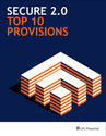 Top 10 Provisions in Secure 2.0